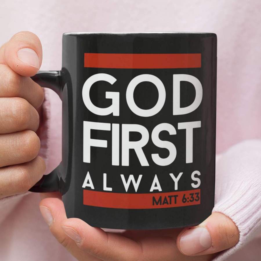 Matthew 6:33 God first always coffee mug