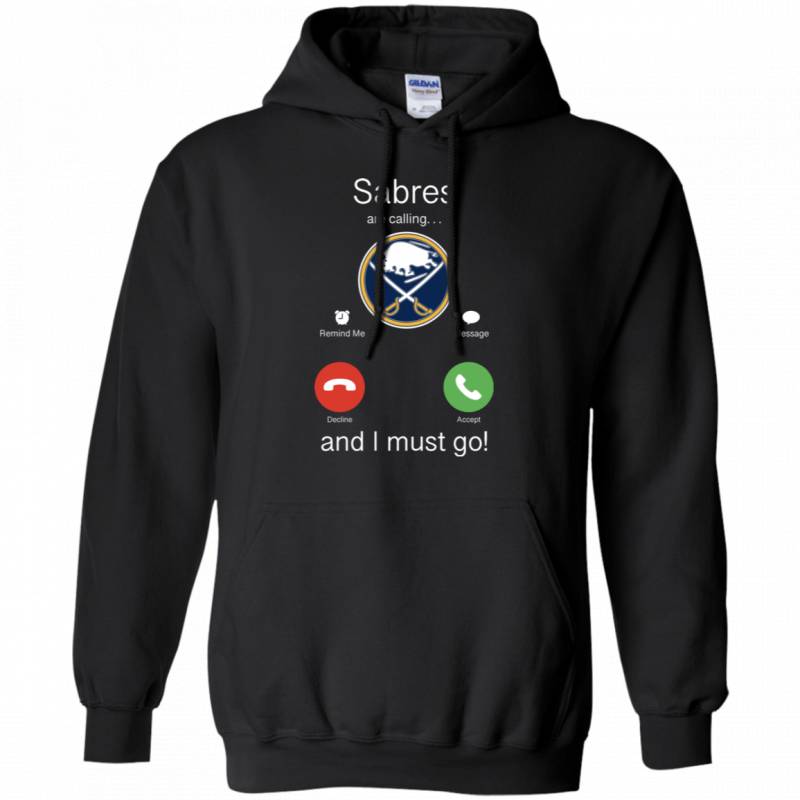 Buffalo Sabres Are Calling and I must Go Shirts