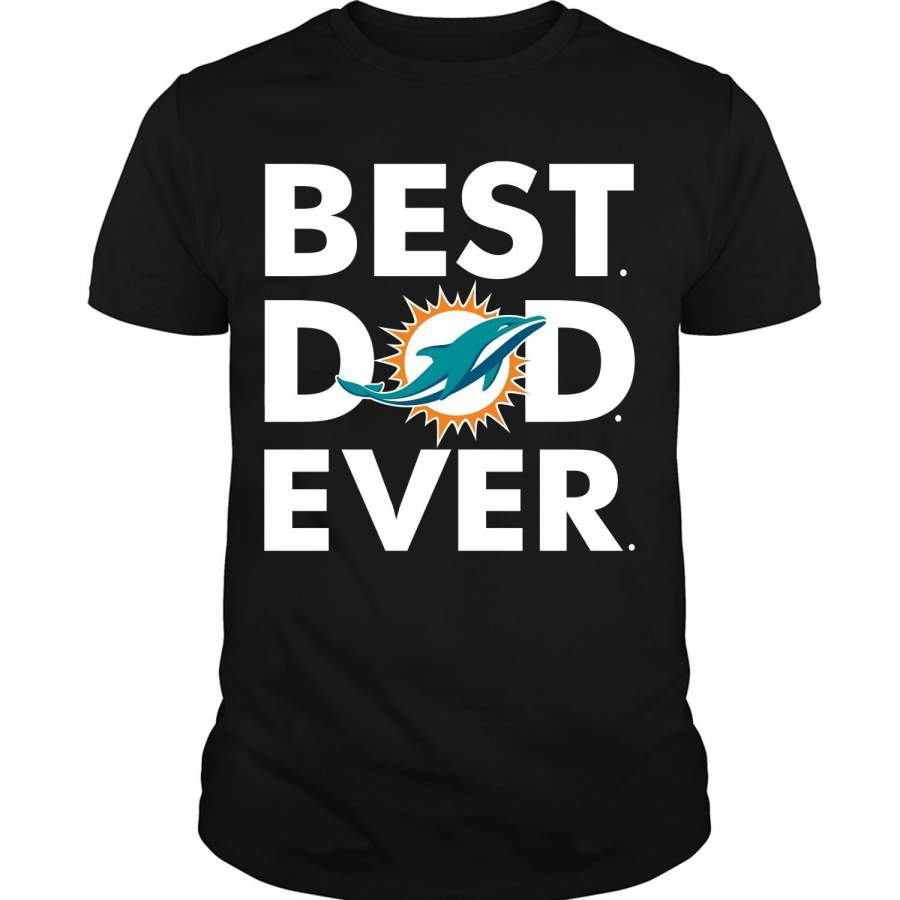 Miami Dolphins T Shirt, Best Dad Ever T Shirt