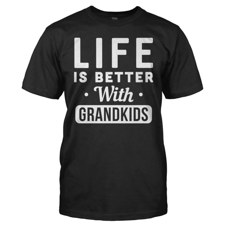 Life Is Better With Grandkids – T Shirt