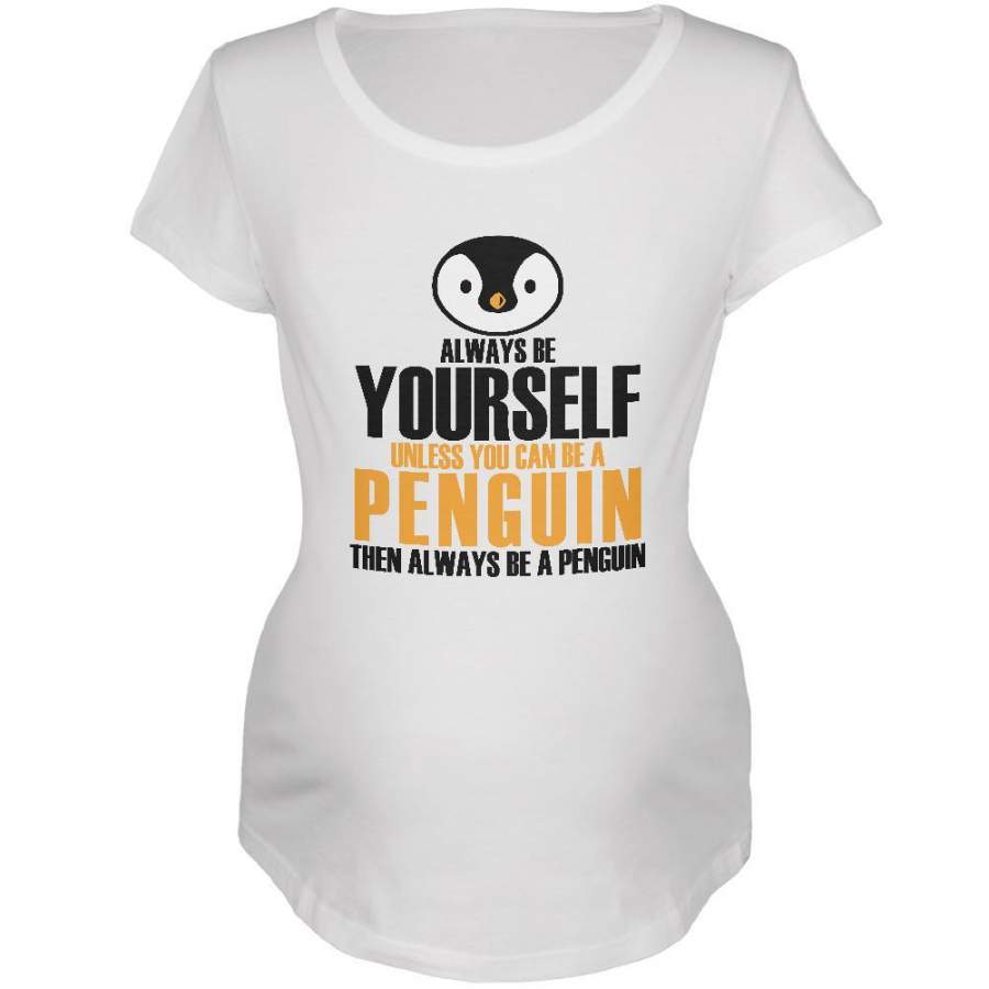 Always Be Yourself Penguin Maternity Soft T Shirt