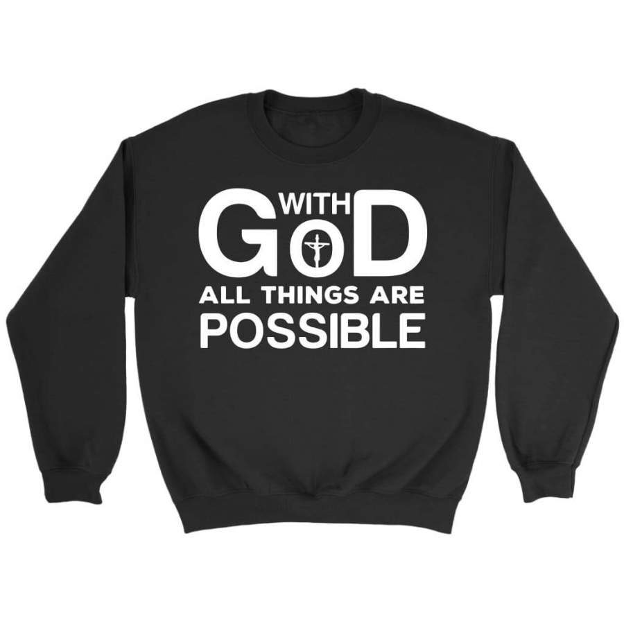 With God all things are possible sweatshirt | Faith sweatshirt