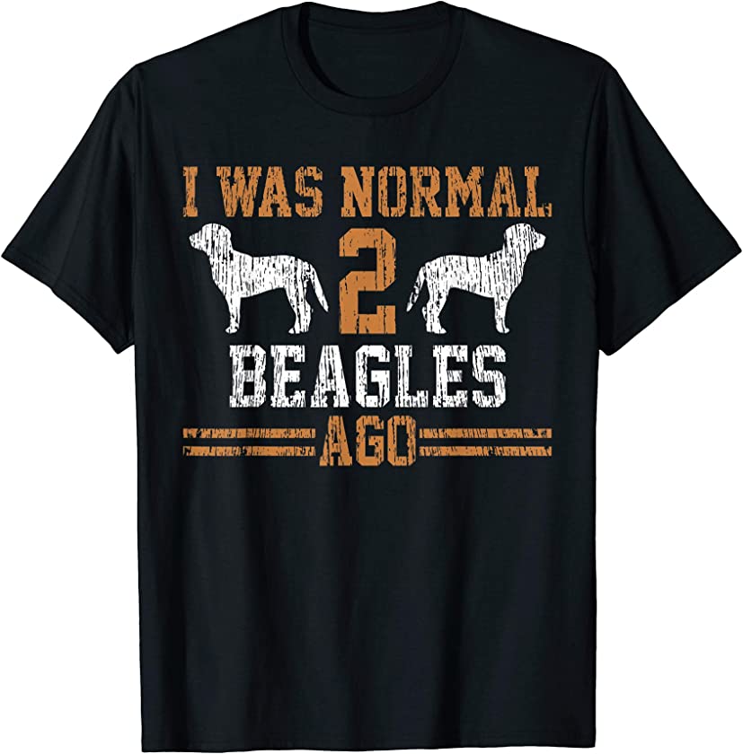 Beagle I Was Normal Two Beagles Ago Vintage Gift T-Shirt