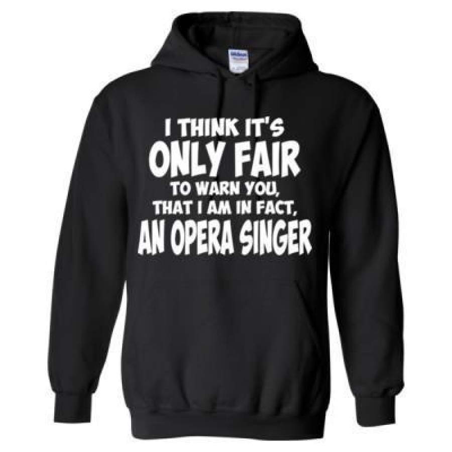 AGR I Think Its Only Fair To Warn You That I Am An Opera Singer – Heavy Blend™ Hooded Sweatshirt