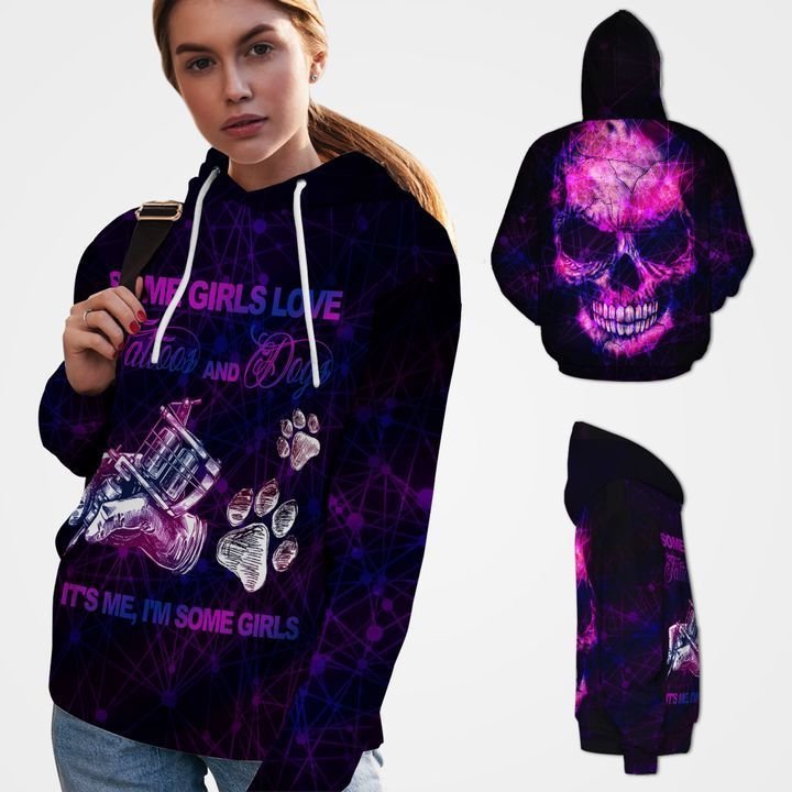 Some Girls Love Tattoos And Dogs It’S Me Im Some Girls 3D Hoodie Shirt