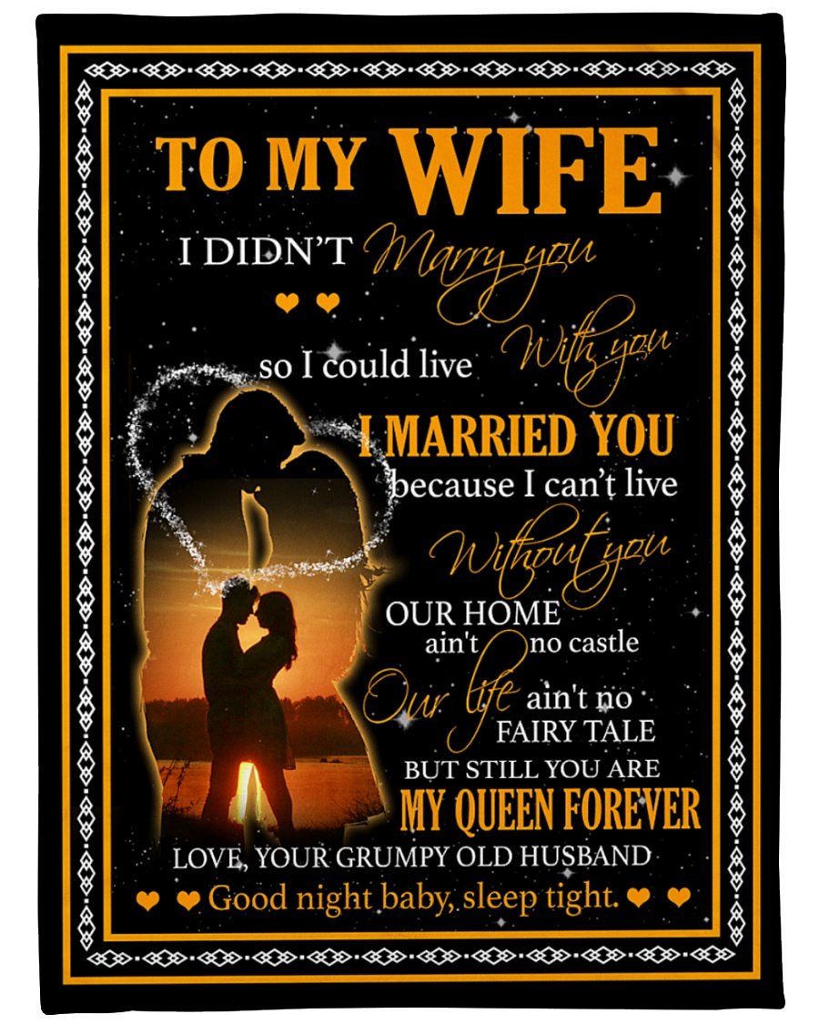 To My Wife I Didn’T Marry You Family Fleece Blanket Home Decor Bedding Couch Sofa Soft And Comfy Cozy Meaning Gift For Wife Your Woman