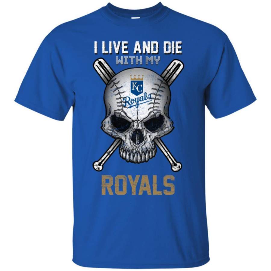 I Live And Die With My Kansas City Royals T Shirt