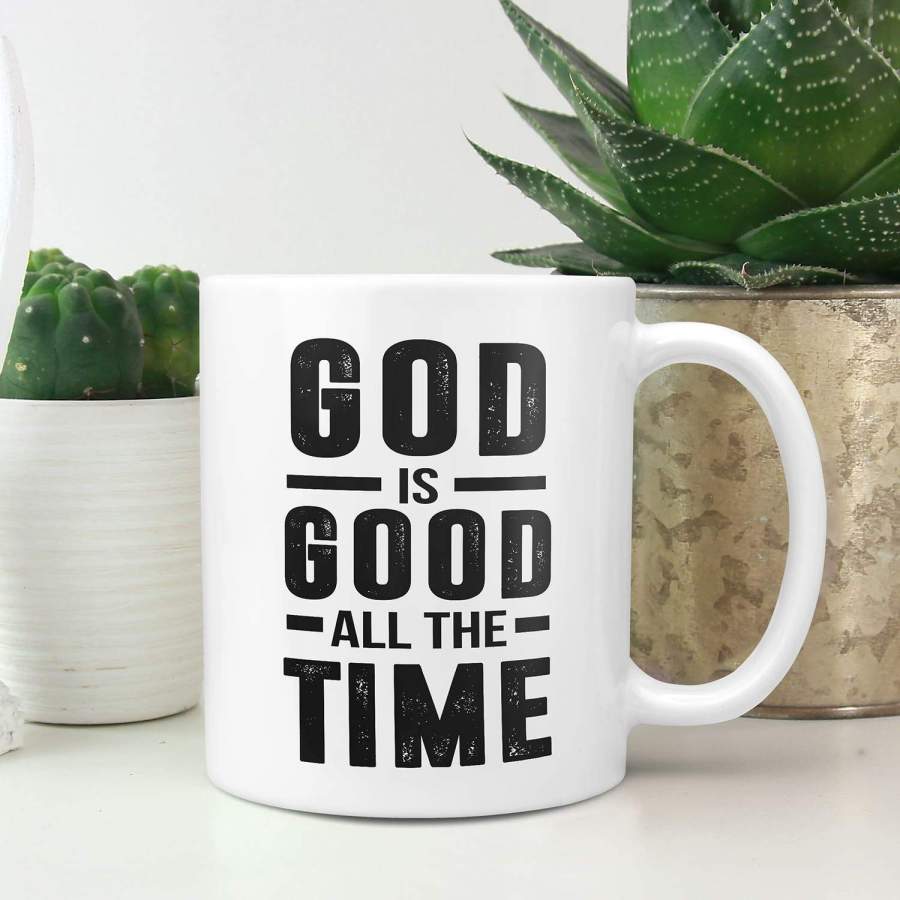 God is good all the time God coffee mug