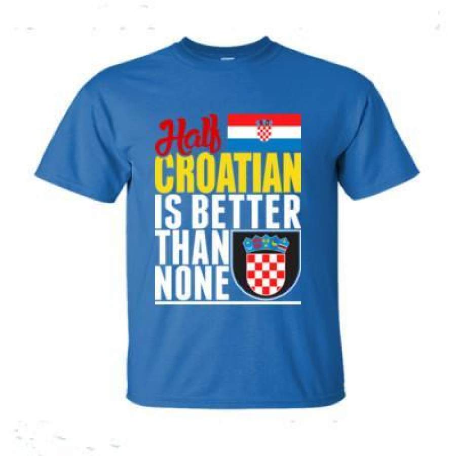 AGR Half Croatian Is Better Than None – Ultra-Cotton T-Shirt