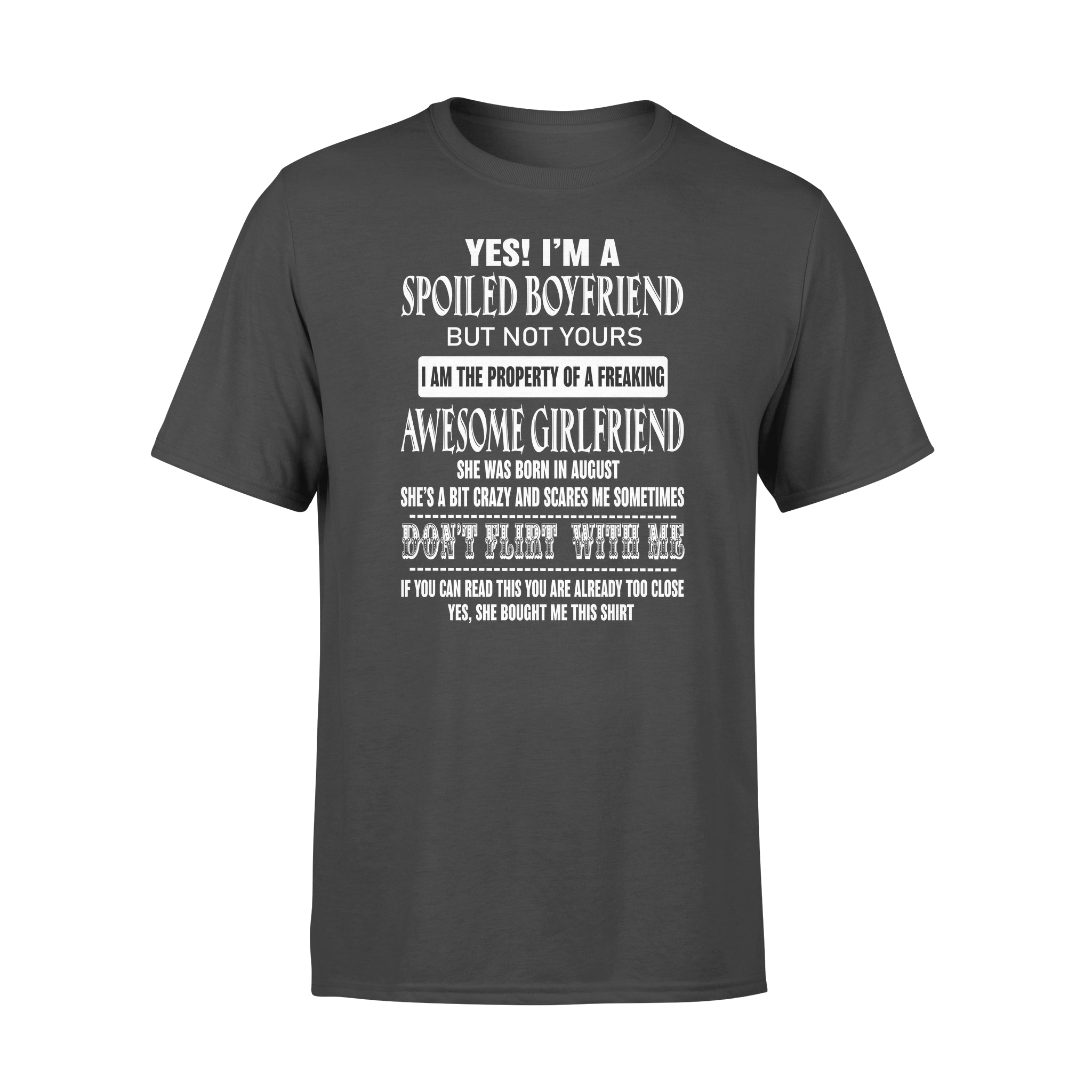 Yes I’m A Spoiled Boyfriend But Not Yours I Am The Property Of A Freaking Awesome Girlfriend – Premium T-shirt