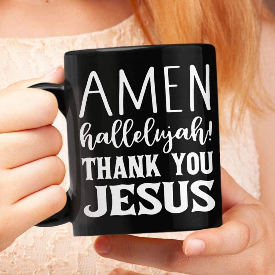 Amen hallelujah thank you Jesus Coffee Mug