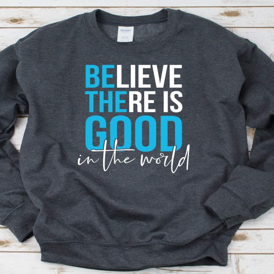 Be The Good Sweatshirt