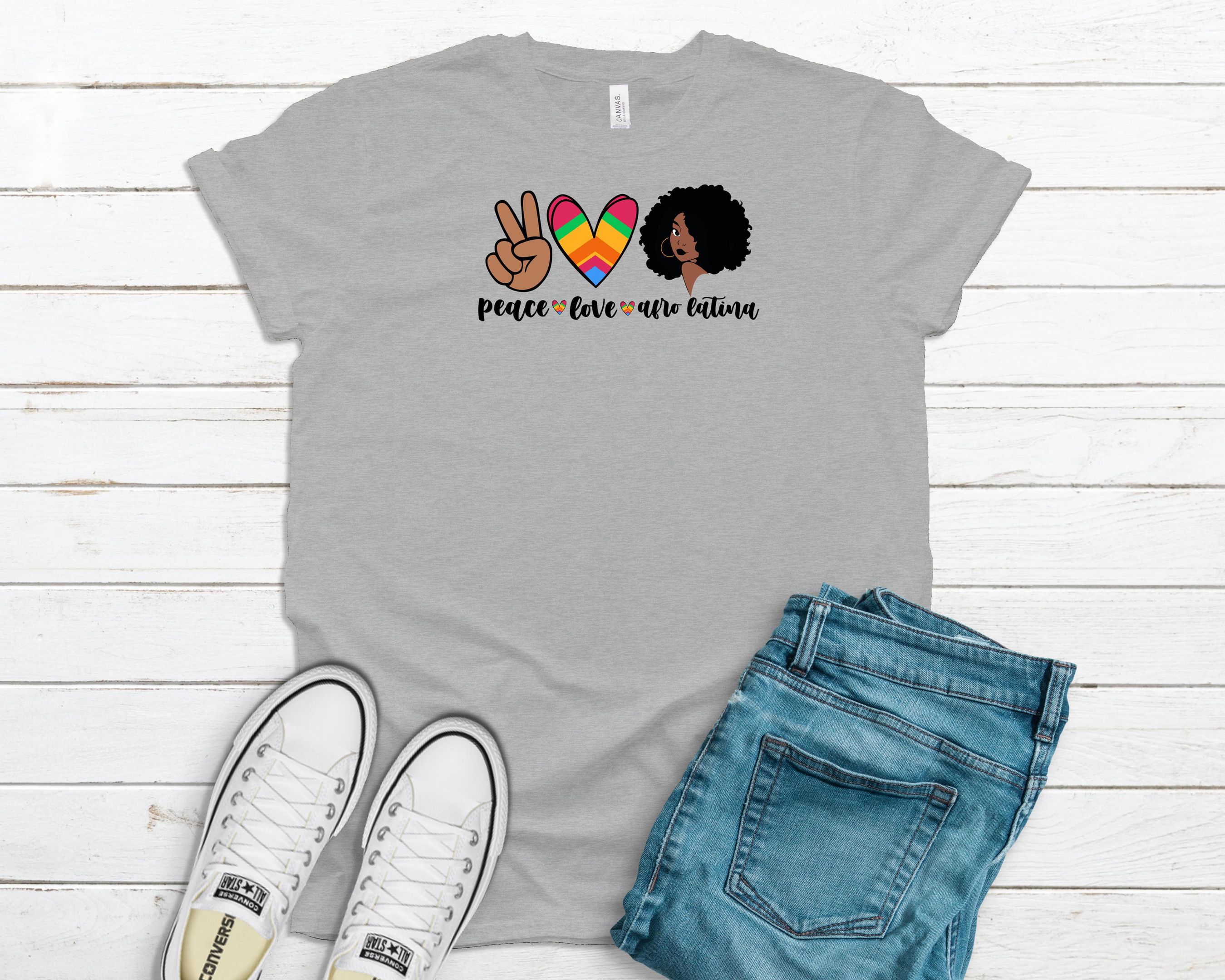 Peace Love Afro Latina Girl, Melanin Shirt