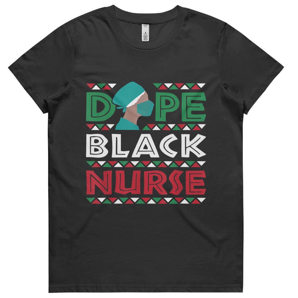 Dope Black Nurse Nursing Afrocentric African American Gifts Womens Tshirts