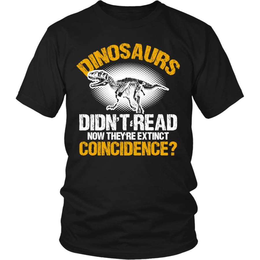 Dinosaurs Didn’t Read Now They’re Extinct. Coincidence? Shirt