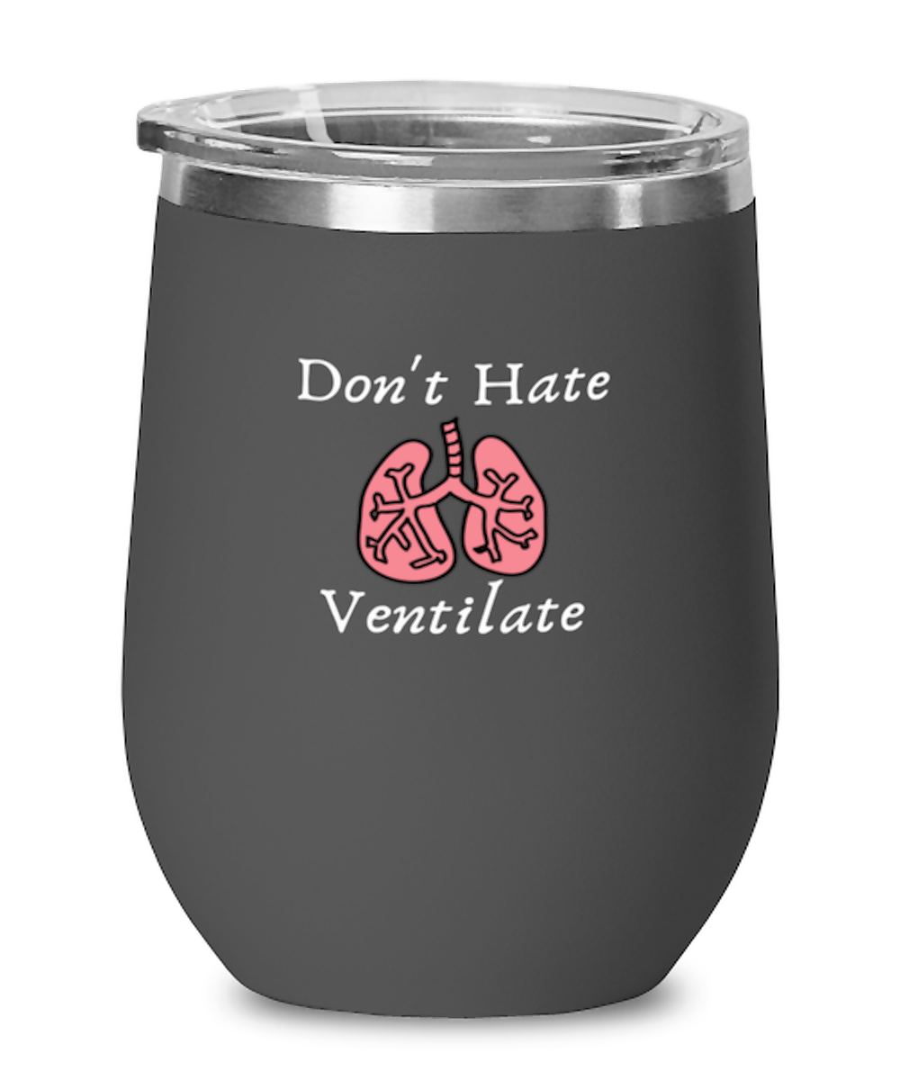 Wine  Tumbler Stainless Steel Insulated  Funny Don’T Hate Ventilate Nurse Pulmonologist Doctor