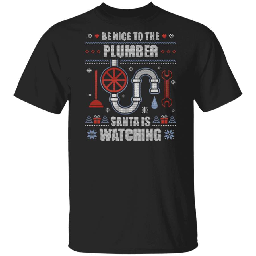 Be Nice To The Plumber Ugly Christmas Sweater Plumbing Gift  T Shirt G500 Gildan 5.3 oz. T-Shirt