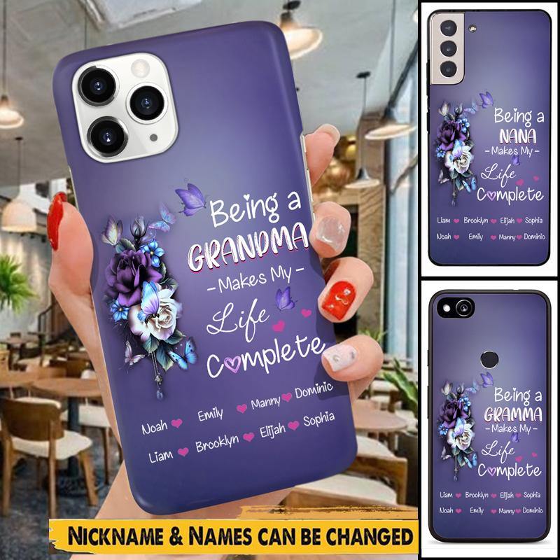 Being A Grandma Make My Life Complete Mommy, Auntie, Nana, Gigi Phone Case