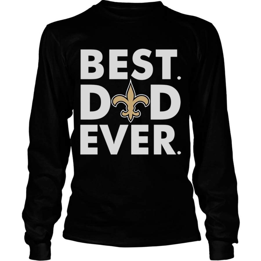 New Orleans Saints T Shirt, Best Dad Ever T Shirt – Long Sleeve Tees