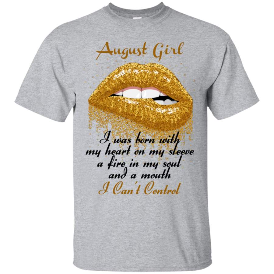 AGR August girl – I was born with my heart on my sleeve shirt