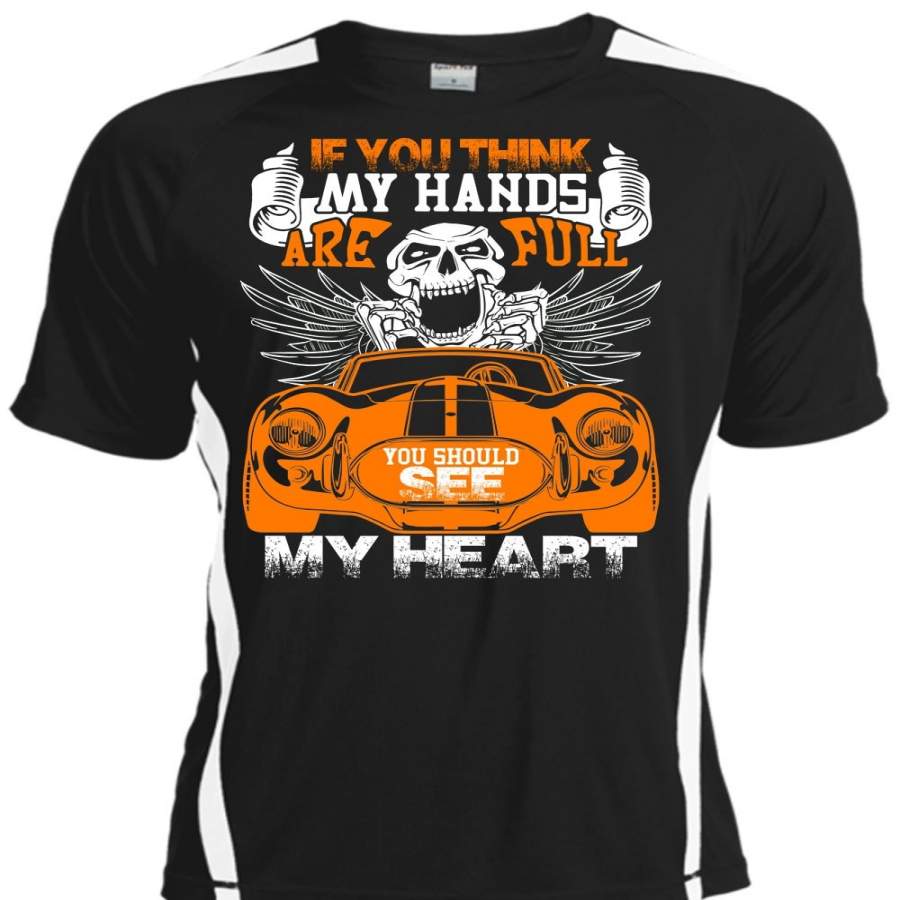 You Should See My Heart T Shirt, My Hands Are Full T Shirt, Cool Shirt