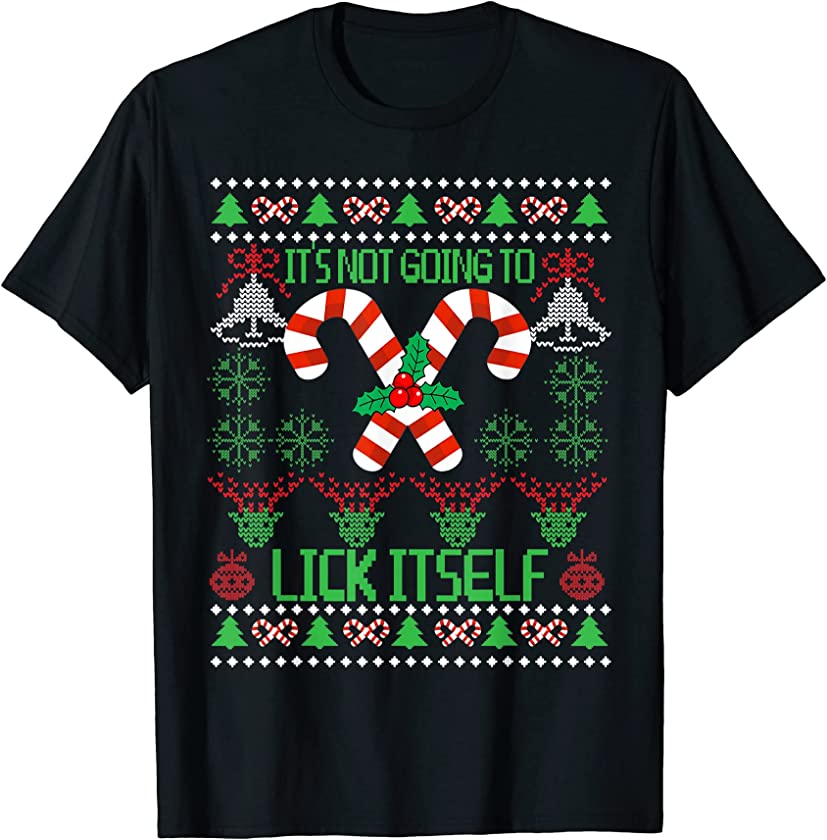 Christmas It’s not Going To Lick Itself UGLY Xmas Candy Cane T-Shirt