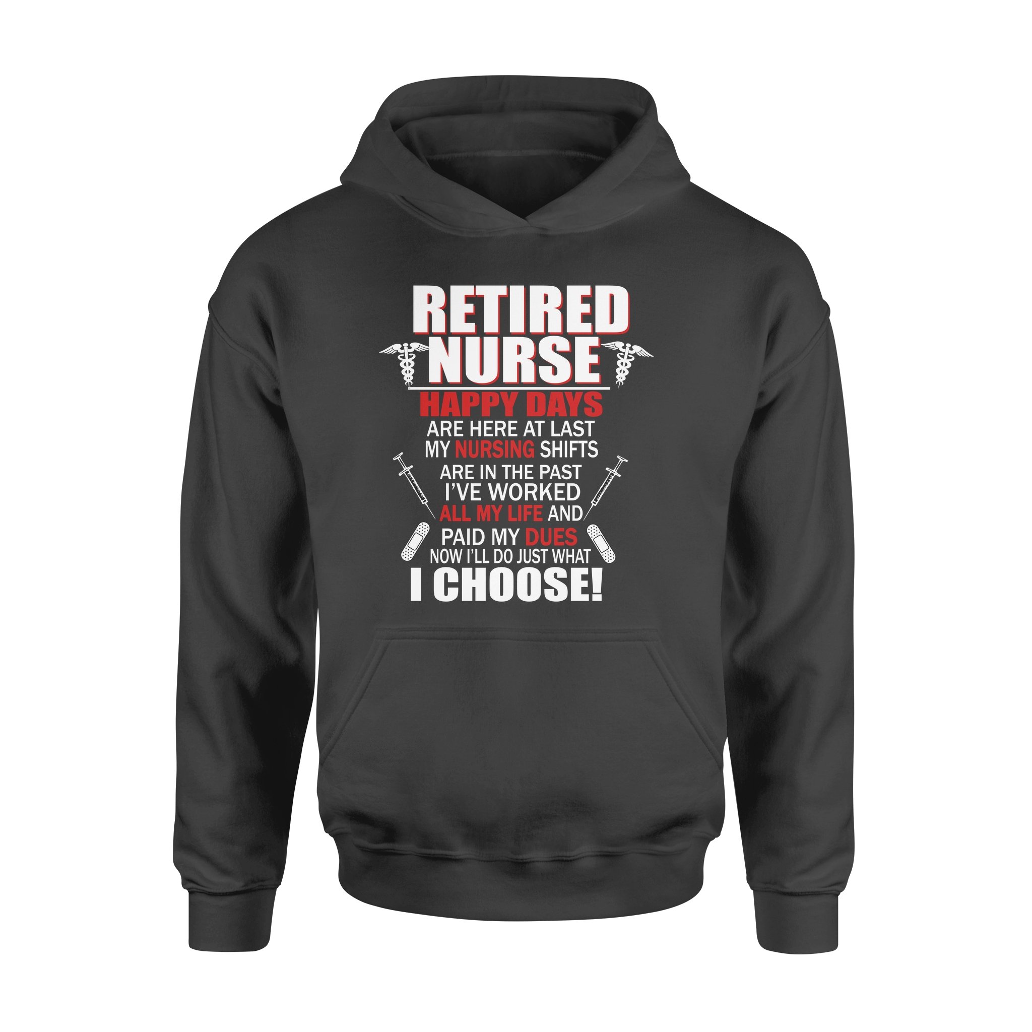 Retired Nurse Now I’ll Do Just What I Choose Retirement Gift – Standard Hoodie