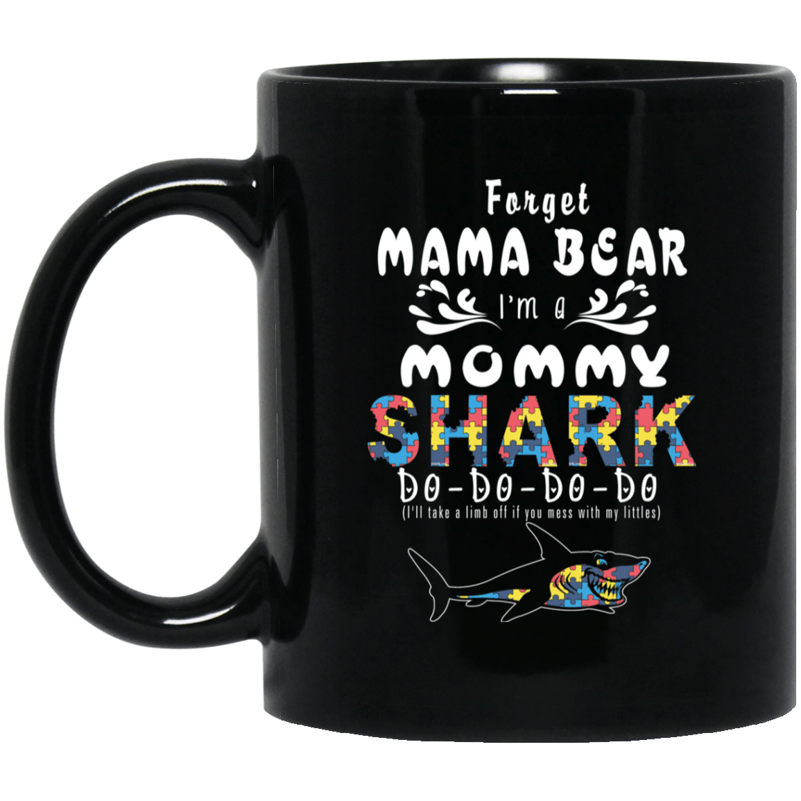 Autism Mom Coffee Mug Forget Mama Bear I’m A Mommy Shark Autism Awareness Designs