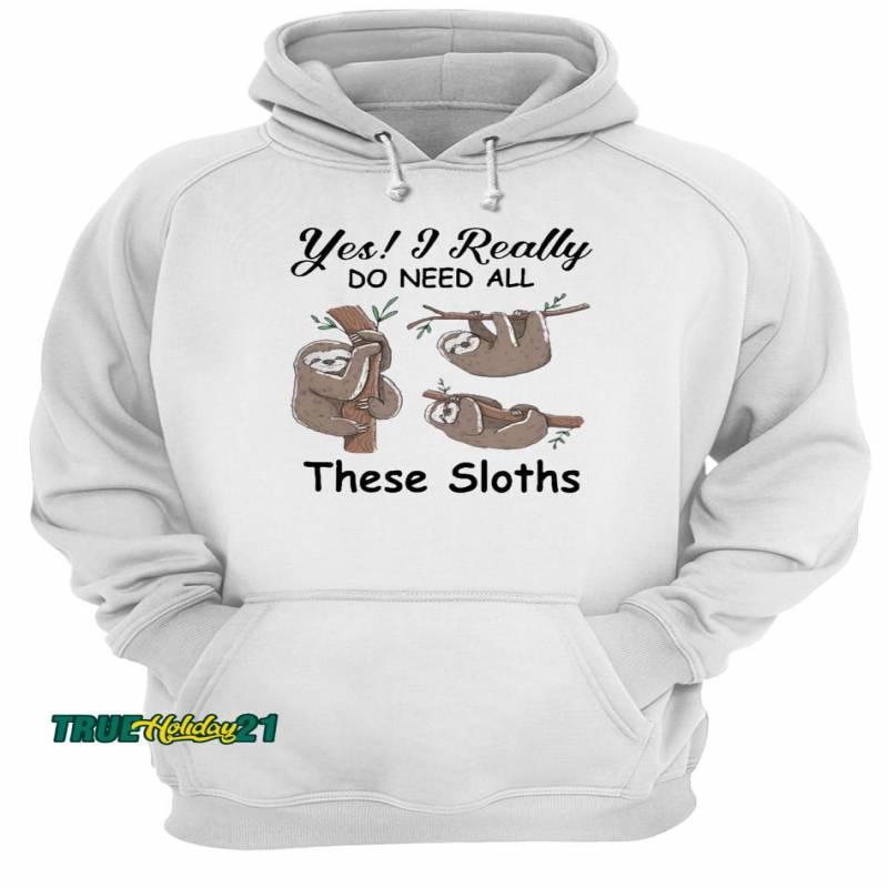 Yes I really do need all these Sloths Mug Unisex Hoodie