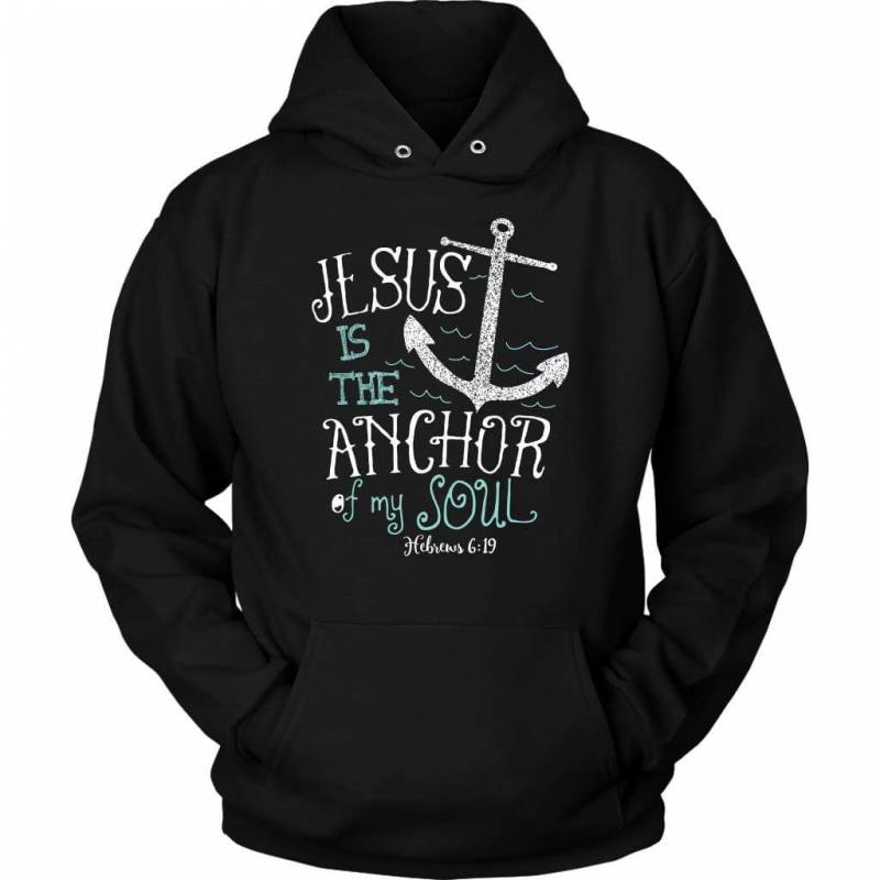 Hebrews 6:19 Jesus is the anchor of my soul hoodie | Christian apparel