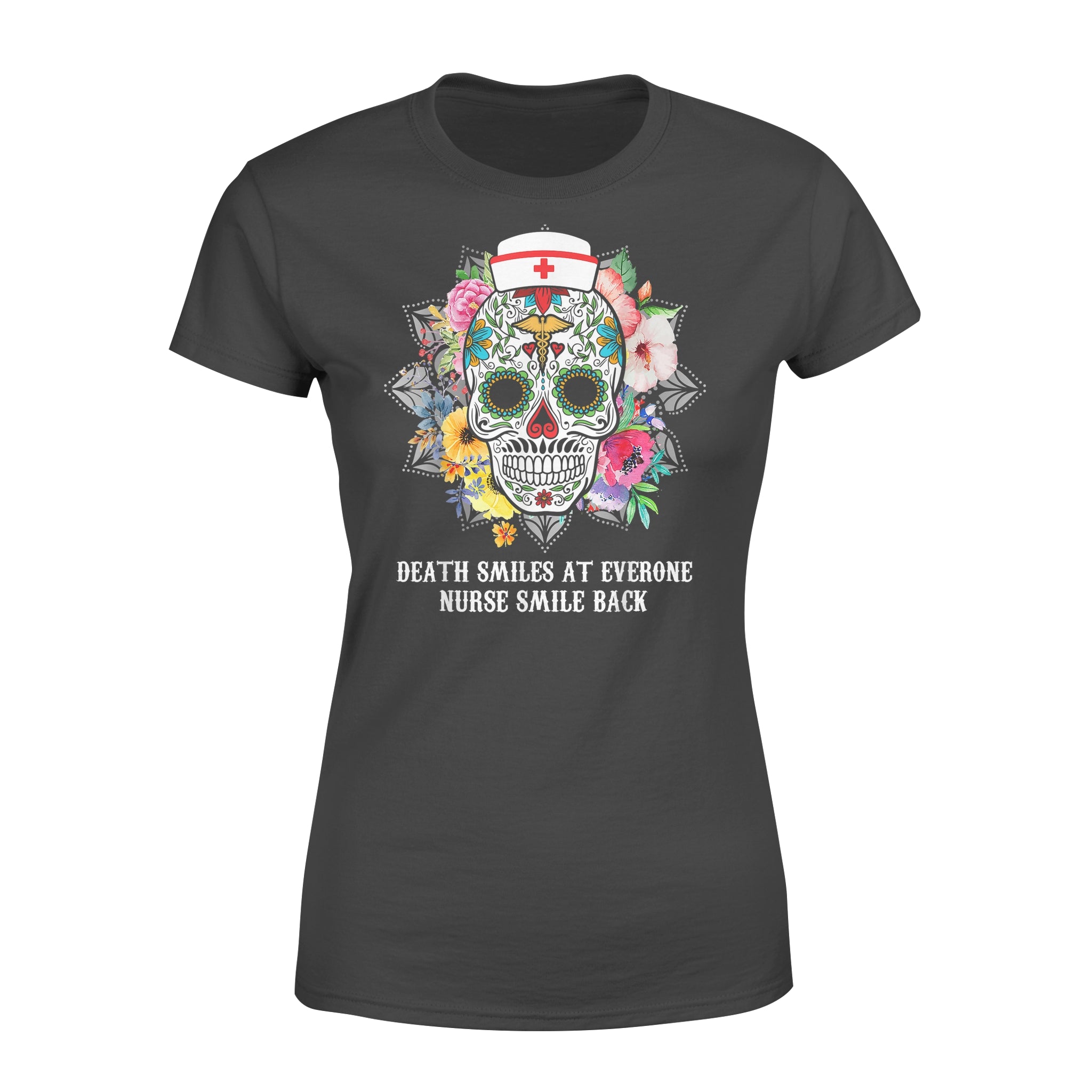 Death Smiles At Everyone Nurse Smile Back Skull – Standard Women’s T-shirt