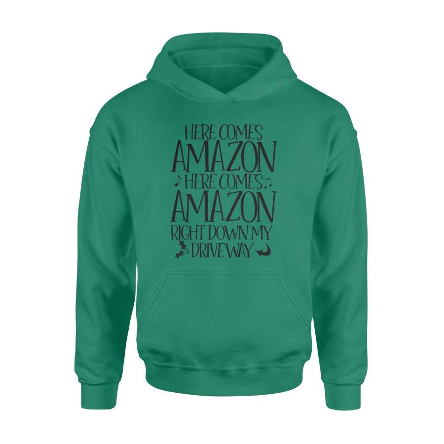 Here Comes Amazon Here Comes Amazon Right Down My Drive Way Christmas Hoodie