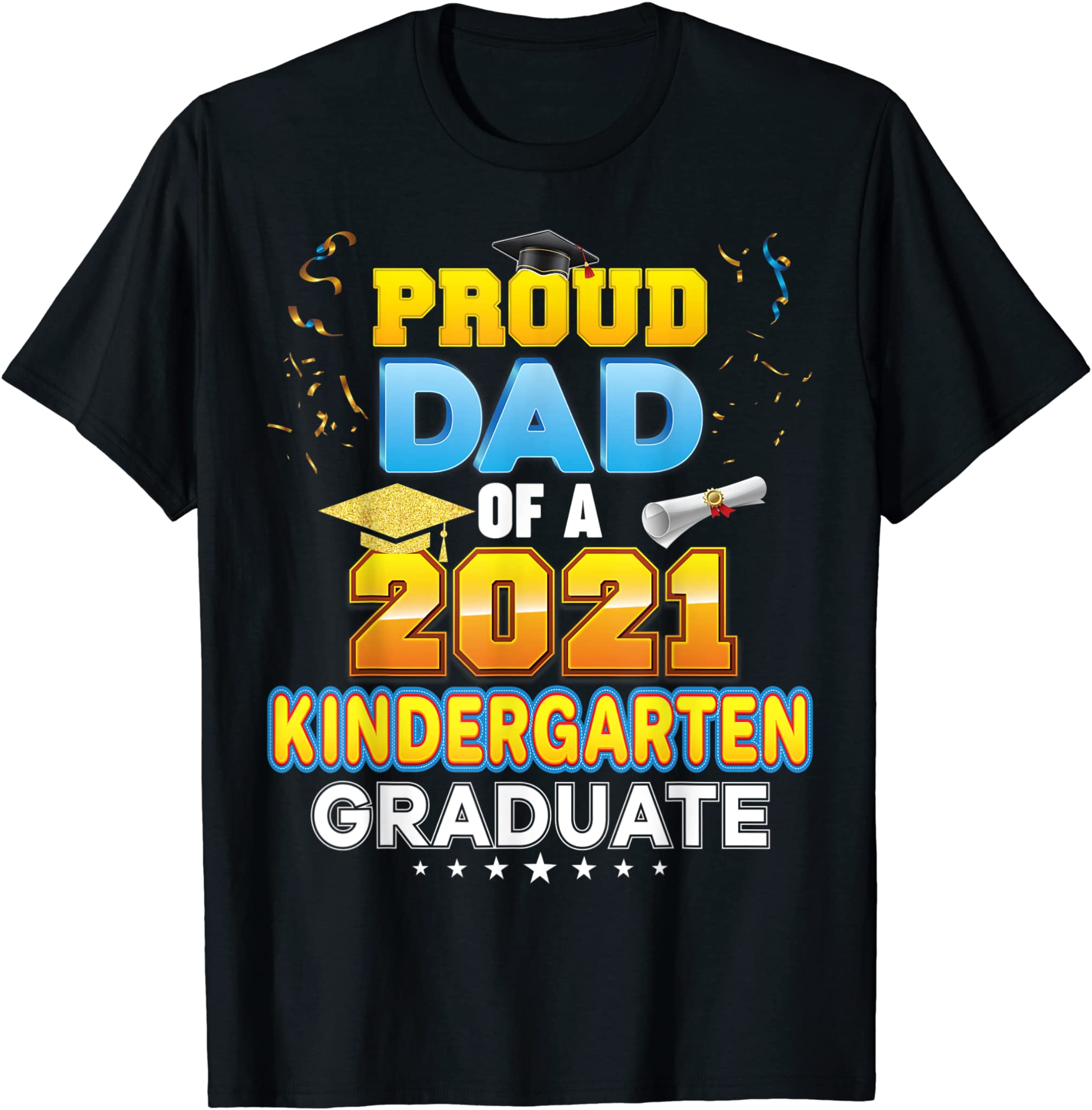 Proud Dad Of A 2021 Kindergarten Graduate Last Day School T-Shirt