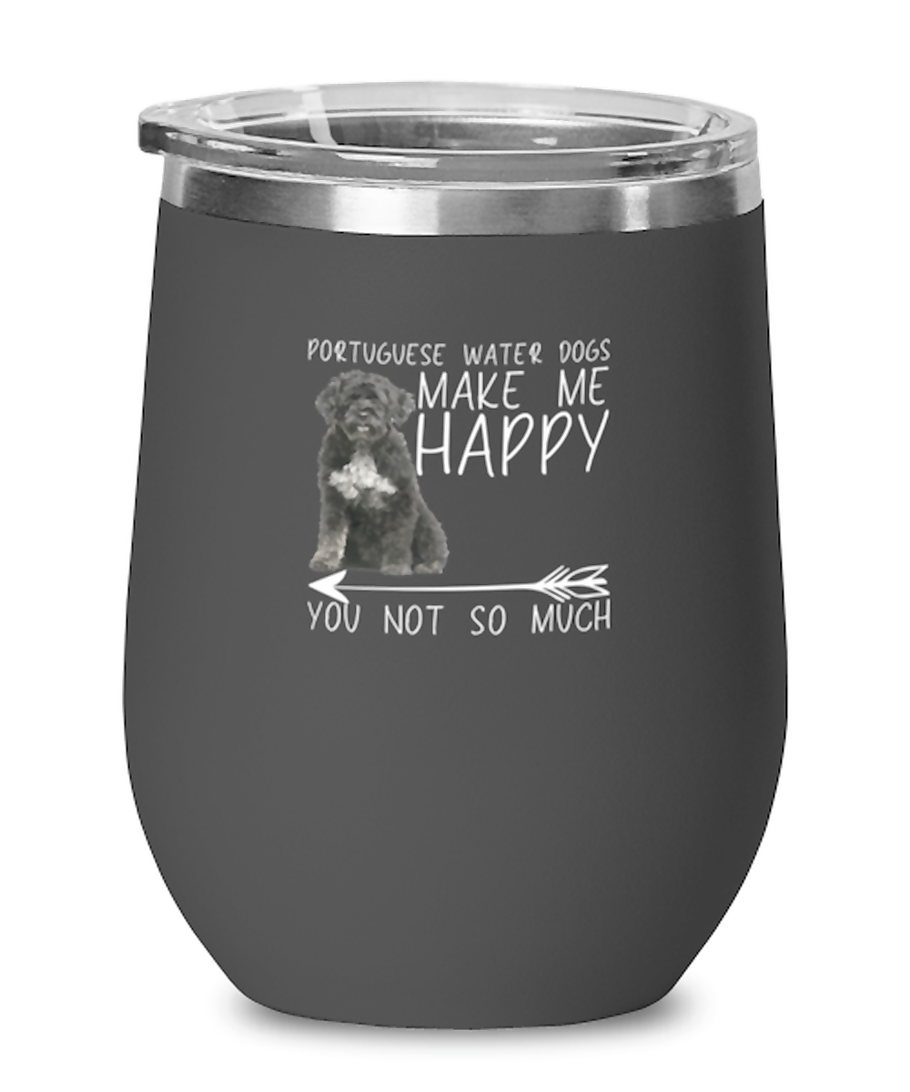 Wine Tumbler Stainless Steel Insulated  Funny Portuguese Water Dogs Make Me Happy You Not So Much