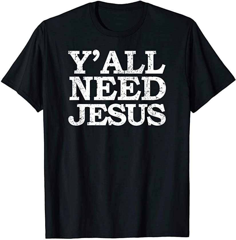 Y’all need Jesus Vintage Bold Christian Gift Design T-Shirt