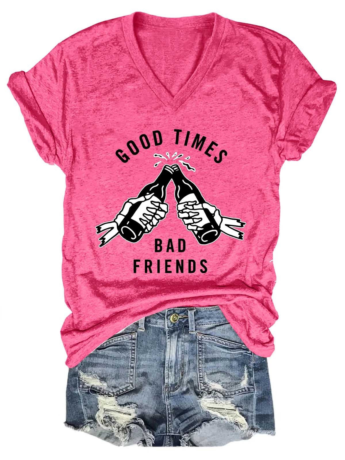 Women’S Good Times Bad Friends V-Neck T-Shirt