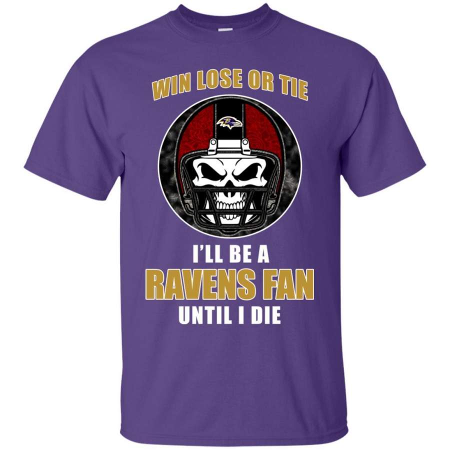 Win Lose Or Tie Until I Die I’ll Be A Fan Baltimore Ravens Purple T Shirts