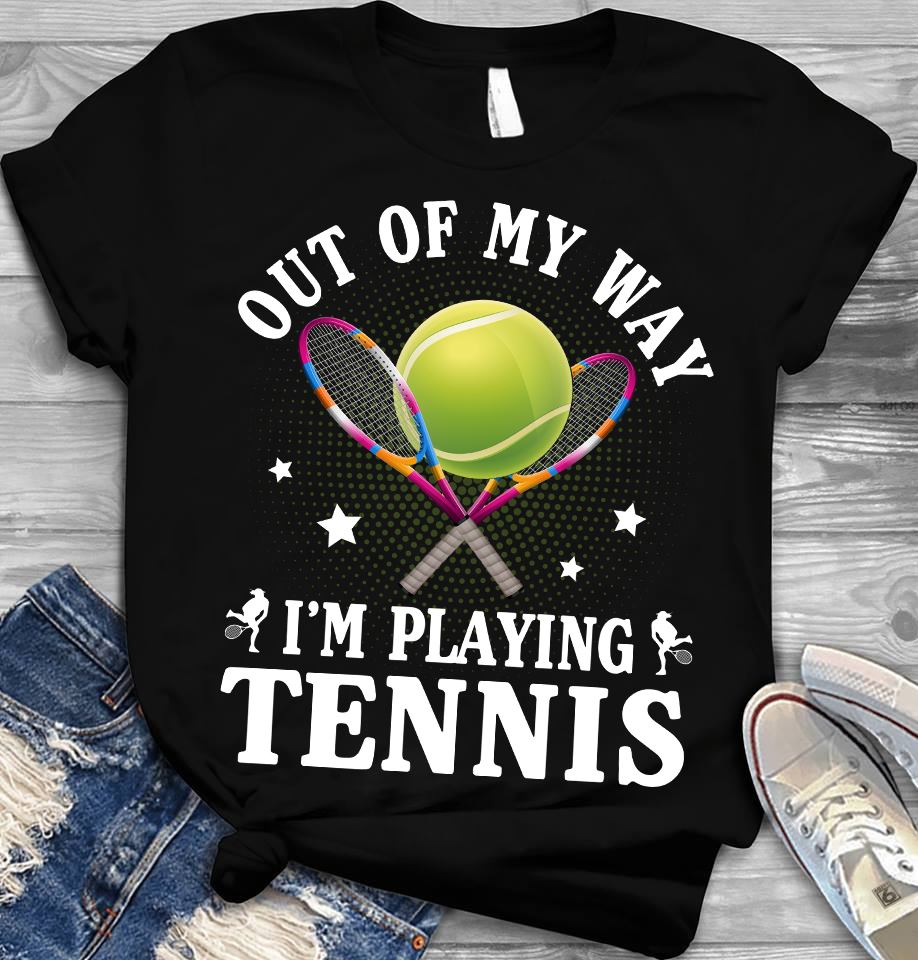 Out Of My Way I’m Playing Tennis Standard Men T-shirt