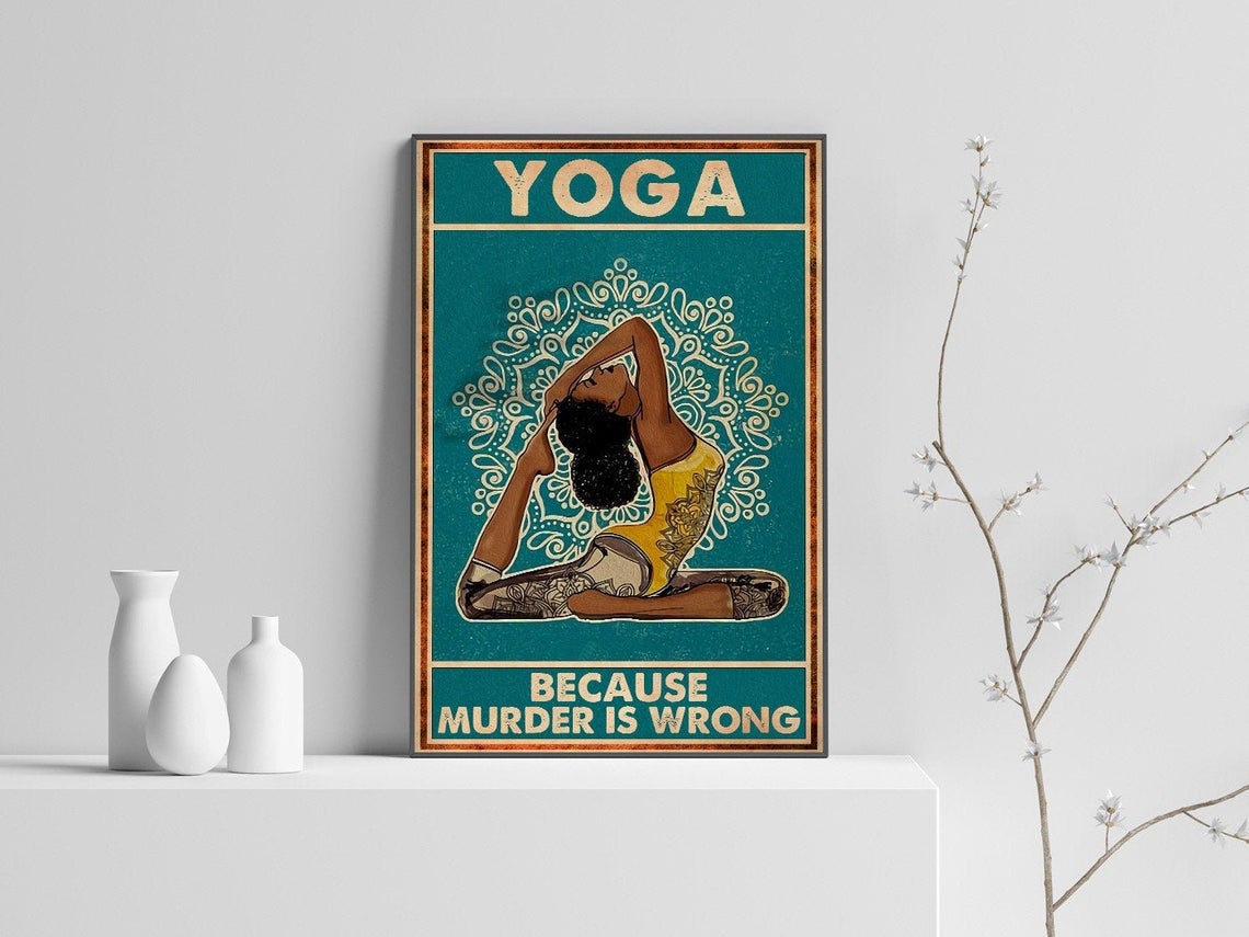 Yoga Because Murder Is Wrong Poster, Black Girl Print, Yoga Poster, African Woman Canvas And Poster, Canvas Wall Art, Wall Decor Visual Art