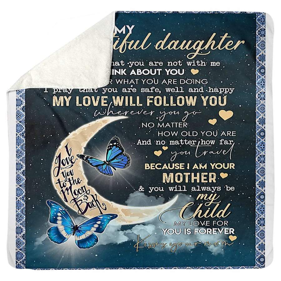 To My Beautiful Daughter Love You To The Moon And Back Love Your Mom Sherpa Blanket