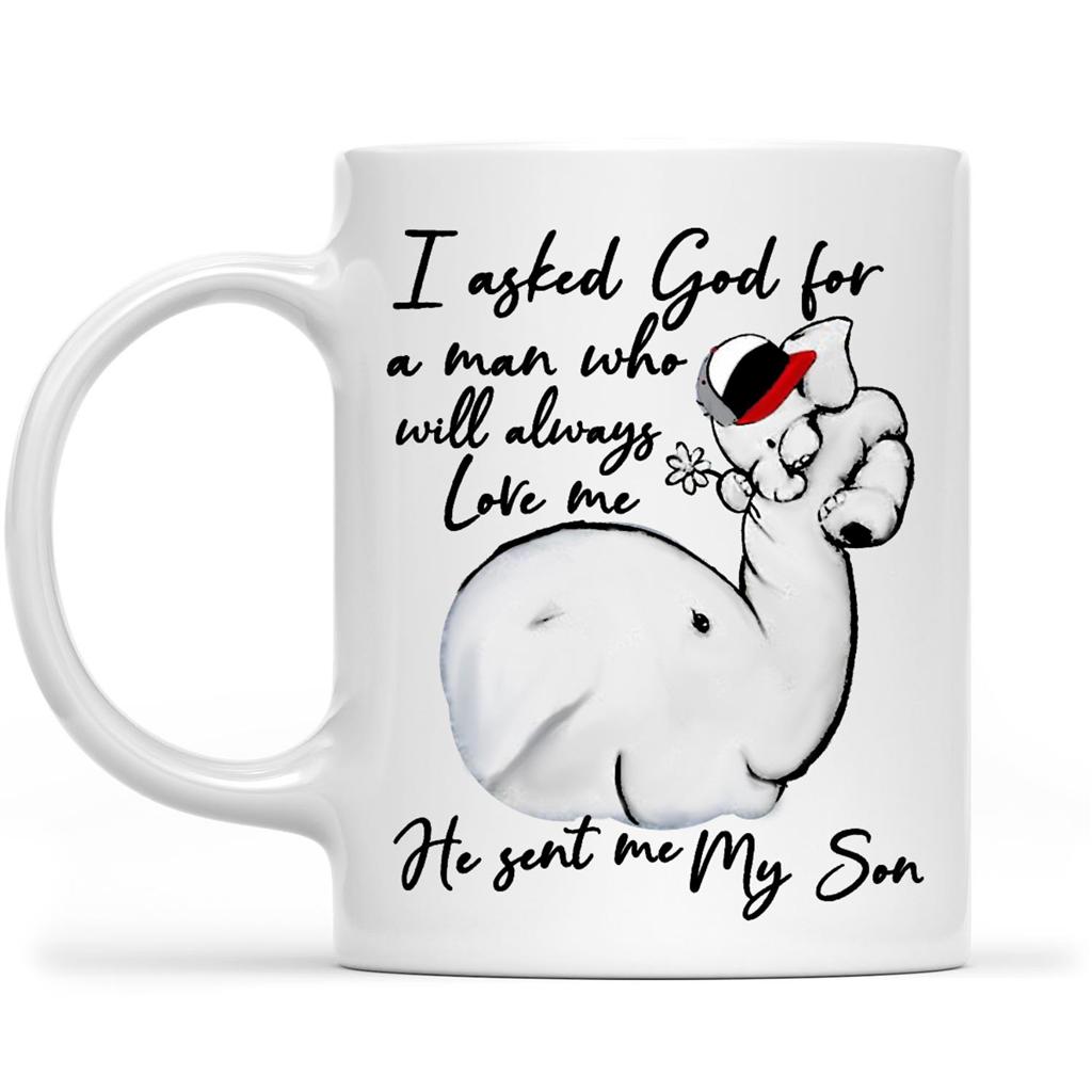 Gift Ideas For Mom Mothers Day I Asked God For A Man Who Will Always Love Me He Sent Me My Son Elephant Design Mother’s Day Gift – Coffee White Mug | Mother’s Day Gift