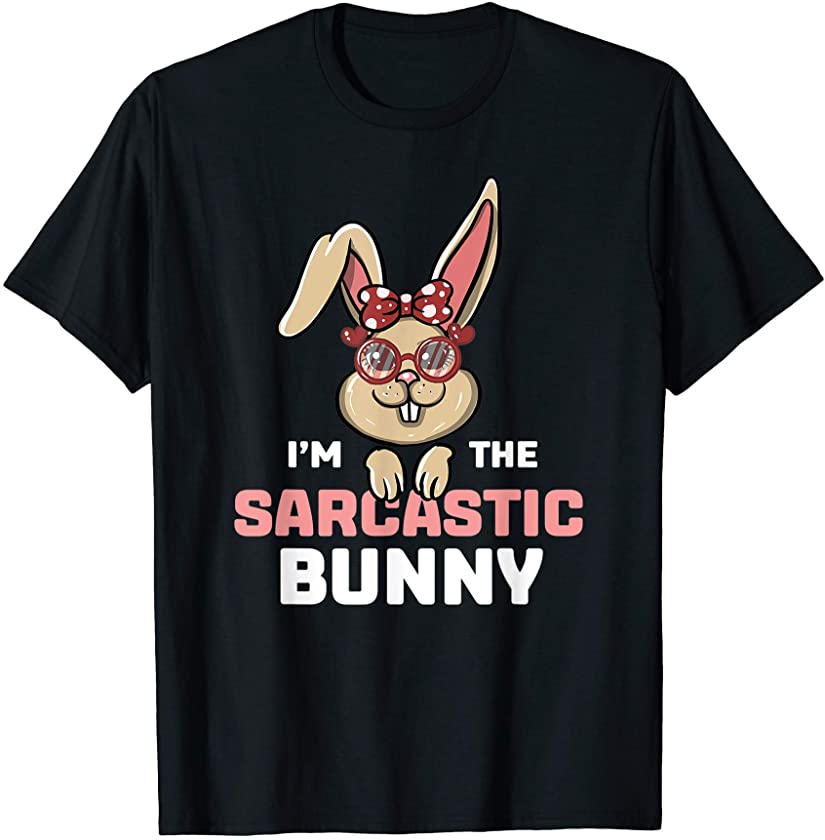 I’m The Sarcastic Bunny Matching Family Easter Party T-Shirt