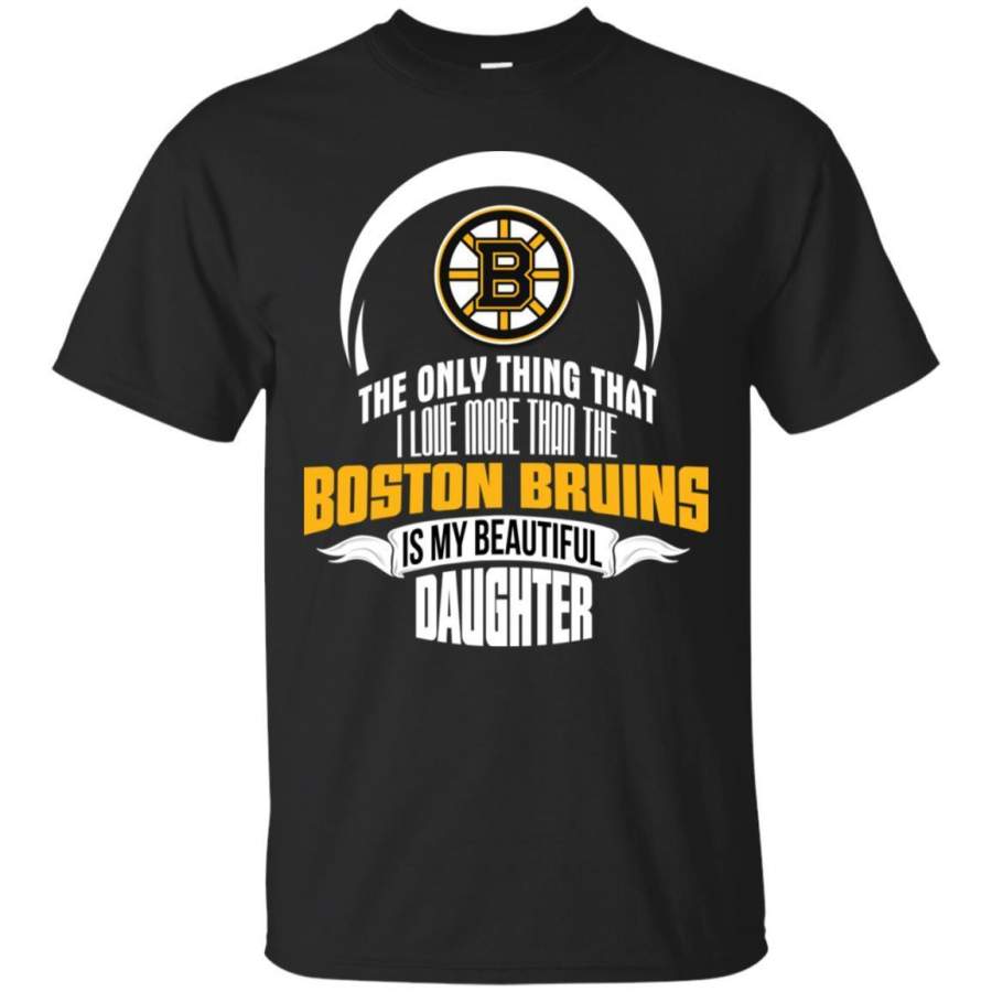 The Only Thing Dad Loves His Daughter Fan Boston Bruins T Shirt