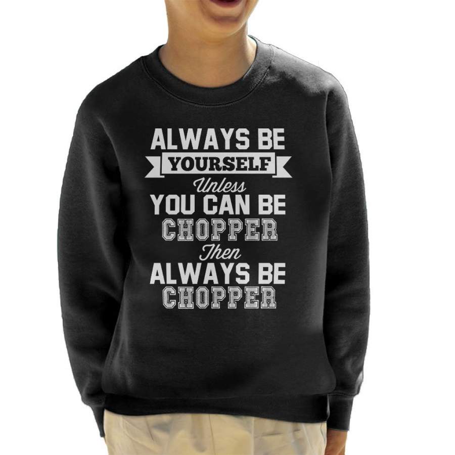 Always Be Yourself Tony Tony Chopper One Piece Kid’s Sweatshirt