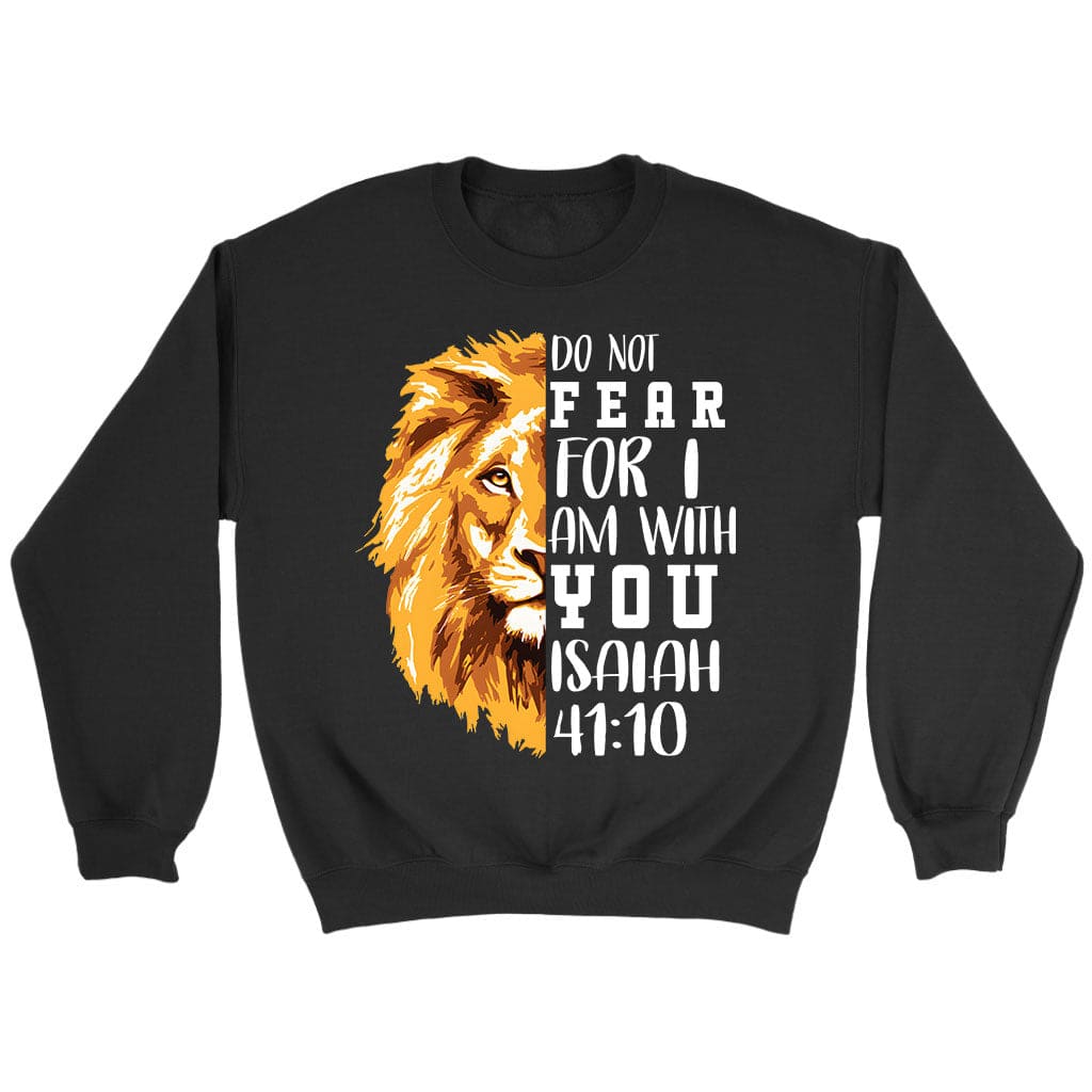 Lion Of Judah, Do Not Fear For I Am With You Sweatshirt