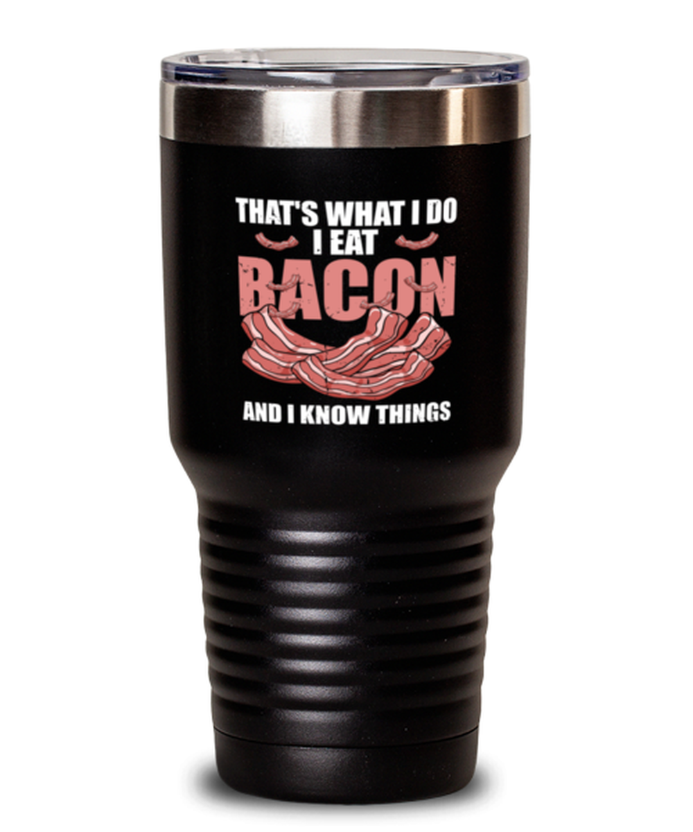 30 Oz Tumbler Stainless Steel Insulated Funny That’S What I Do I Eat Bacon