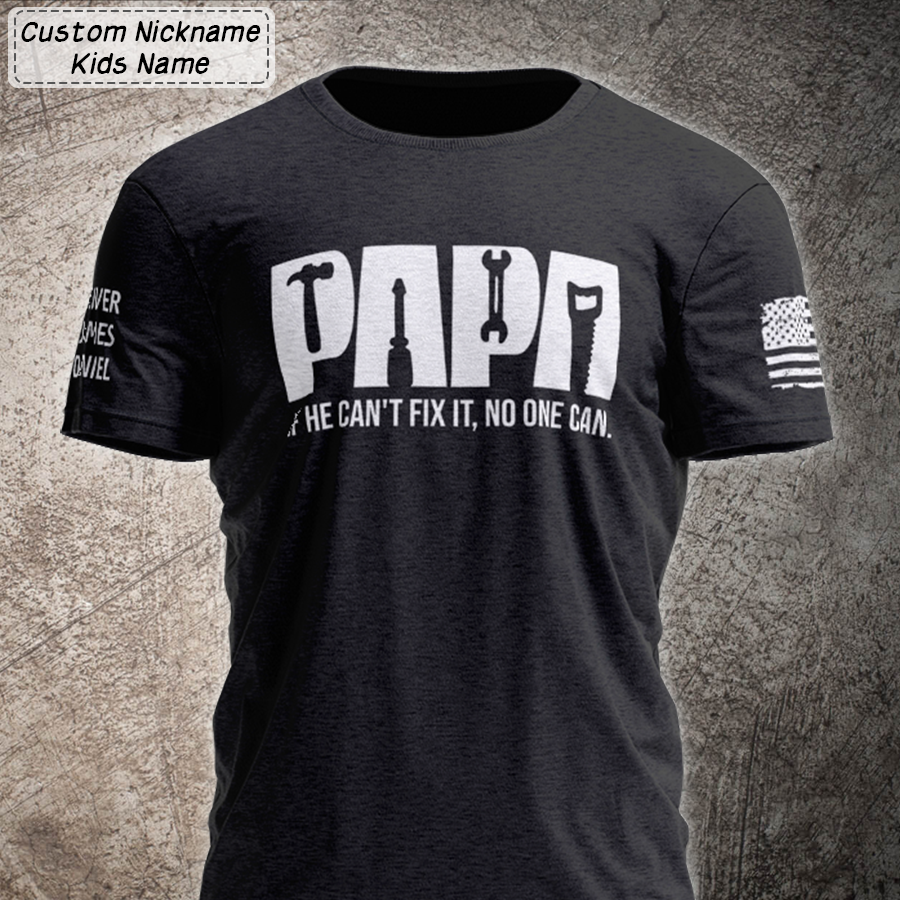 Papa If He Can’T Fix It No One Can Shirt, Custom Papa And Kids, Father’S Day Gift T-Shirt