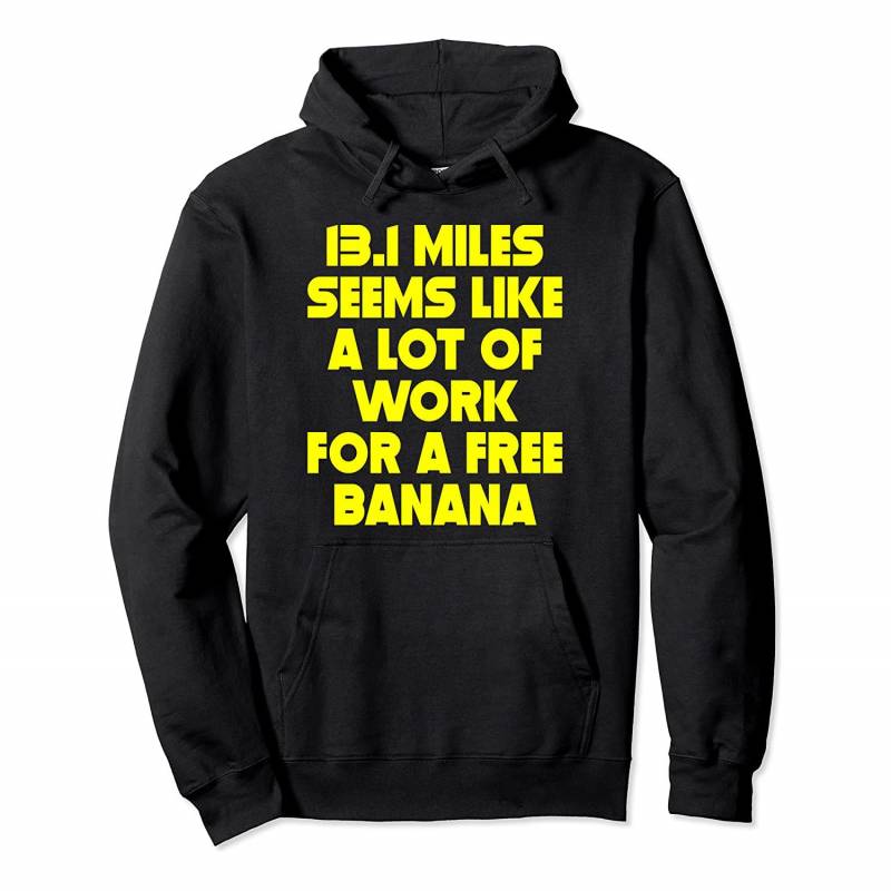 13.1 Miles Seems Like A Lot Of Work For A Free Banana Hoodie