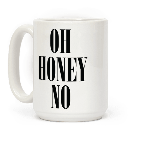 Oh Honey No Coffee Mug
