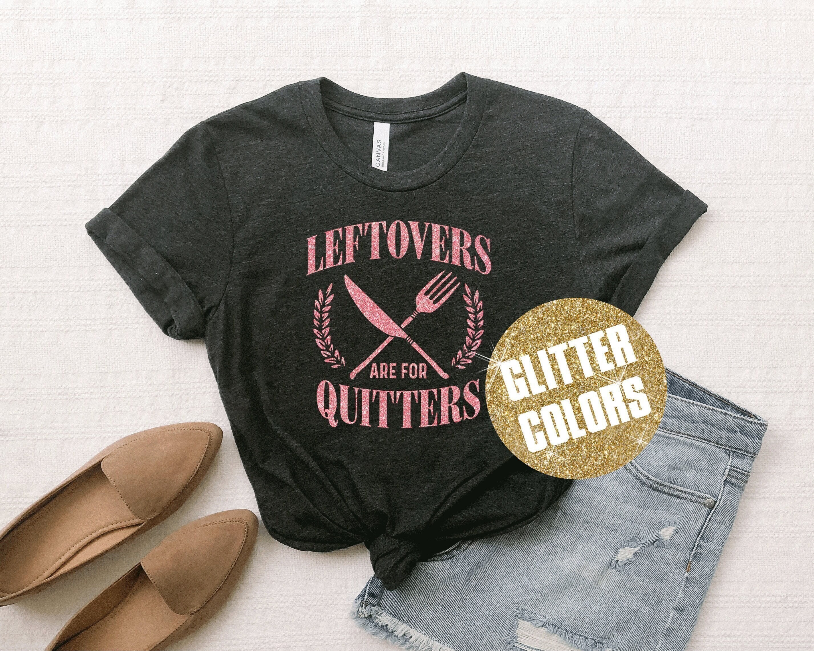 Leftovers Are For Quitters, Glitter tshirts, Thanksgiving Shirt, Family Thanksgiving Shirt, Thanksgiving Shirt Women, Thanksgiving Day Shirt